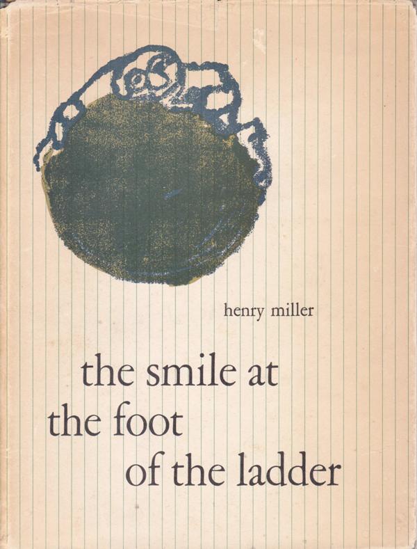 Miller, Henry. - The smile at the foot of the ladder.