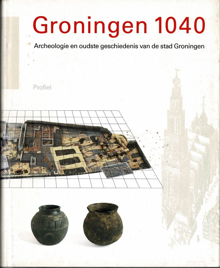Boersma JW. et al ed. J. W. - Groningen 1040. Archeologie en oudste geschiedenis van de stad Groningen.