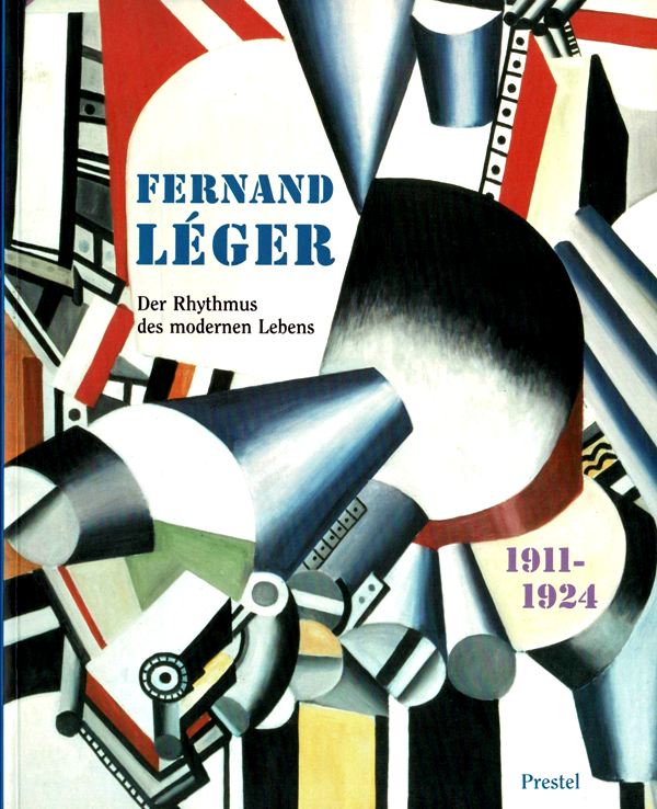 Lger Fernand / Dorothy Kosinsky Hrsg. - Fernand Lger. Der Rhythmus des Modernen Lebens. 1911-1924.