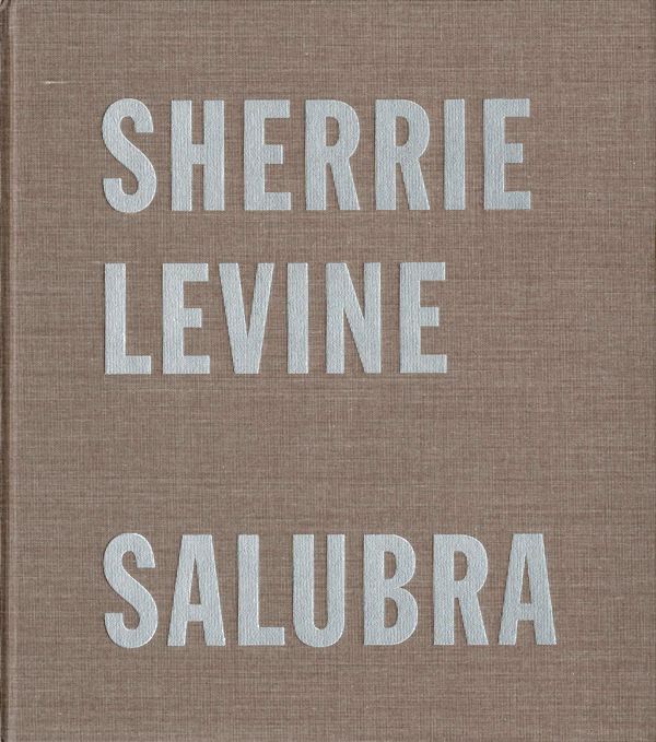 Heymer, Kay (editor) - Sherrie Levine, Salubra.