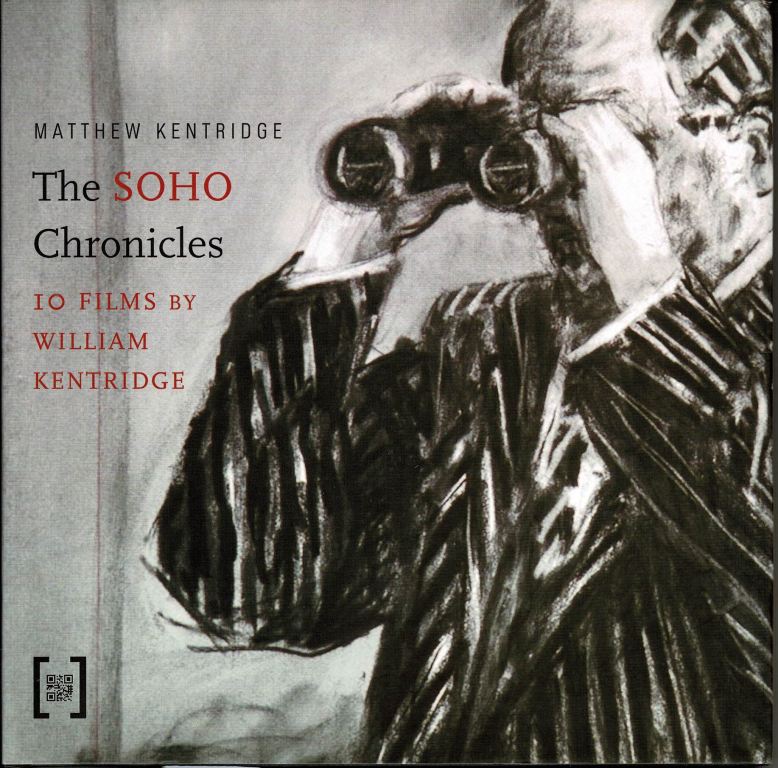 Kentridge, Matthew. - The SOHO Chronicles. 10 Films By William Kentridge.