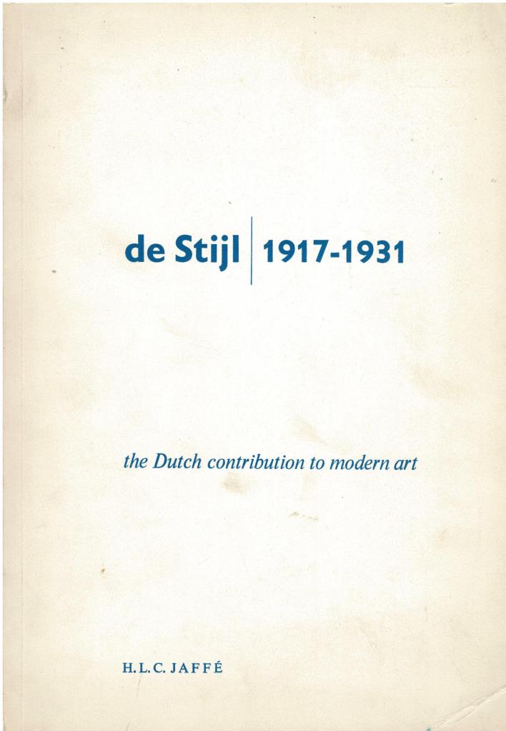 Jaff, H.L.C. - De Stijl. 1917-1931. The Dutch contribution to modern art. (Thesis)