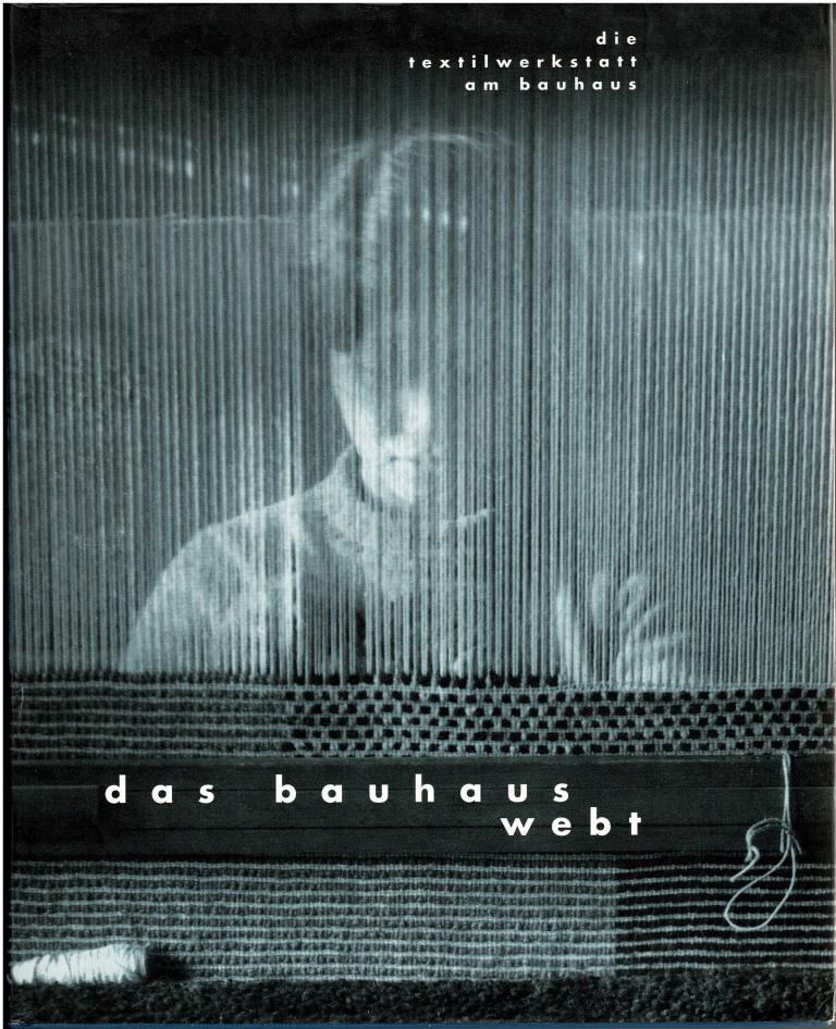 N/A - Das Bauhaus webt. Die Textilwerkstatt am Bauhaus. Ein Projekt der Bauhaus-Sammlungen in Weimar, Dessau, Berlin.