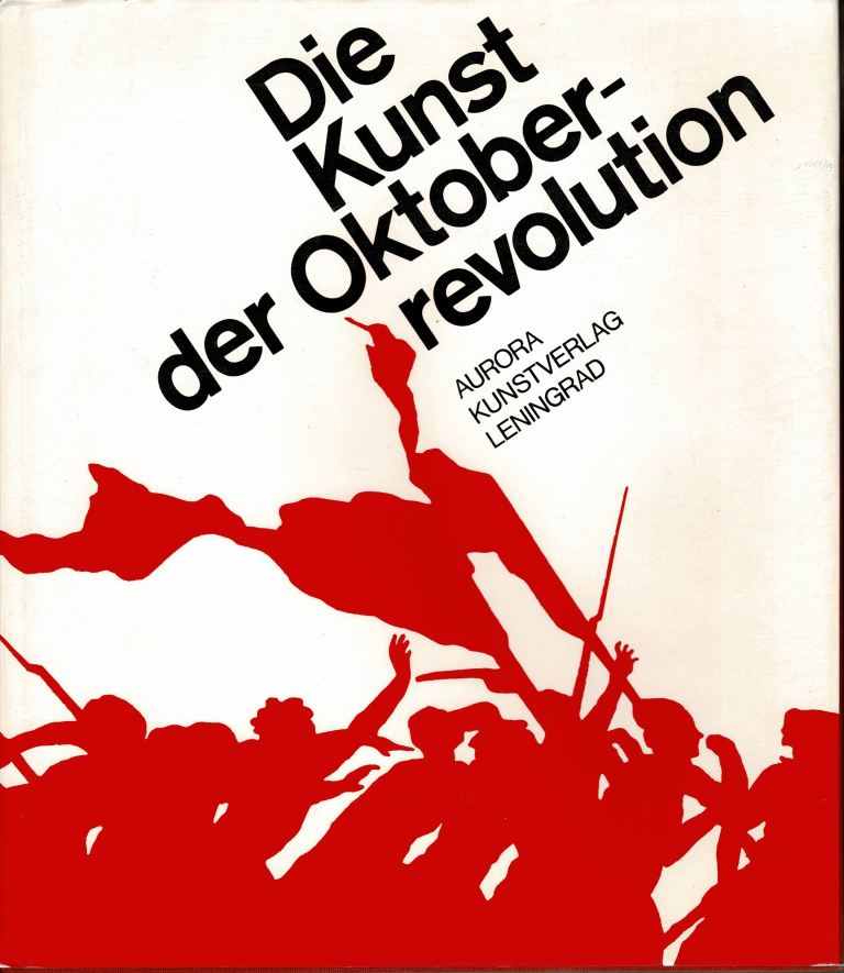 German, Michail. - Die Kunst der Oktoberrevolution.