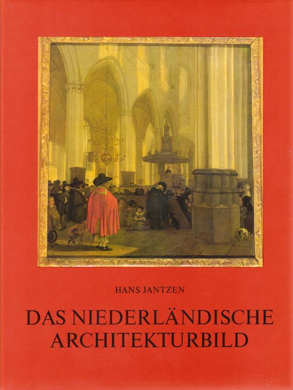 Jantzen, Hans. - Das Niederlndische Architekturbild.