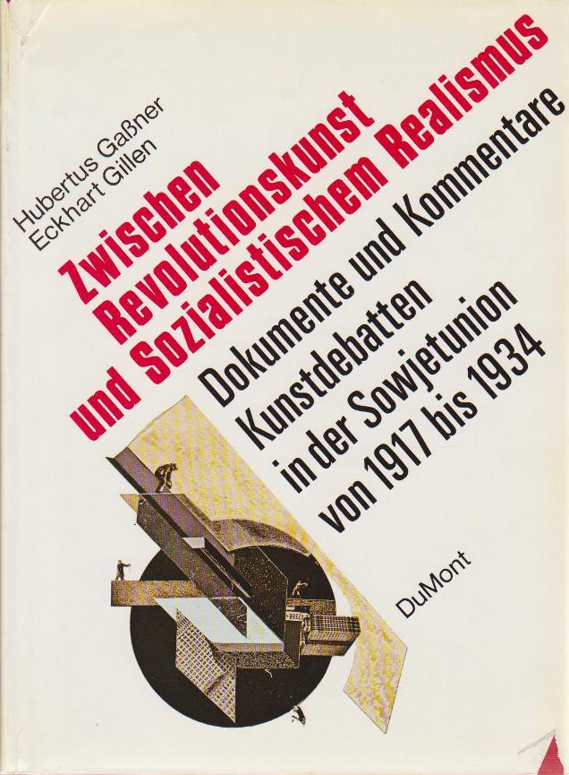 Gassner, Hubertus. Eckhart Gillen. - Zwischen Revolutionskunst und Sozialistischem Realismus.Zwischen Revolutionskunst und Sozialistischem Realismus.