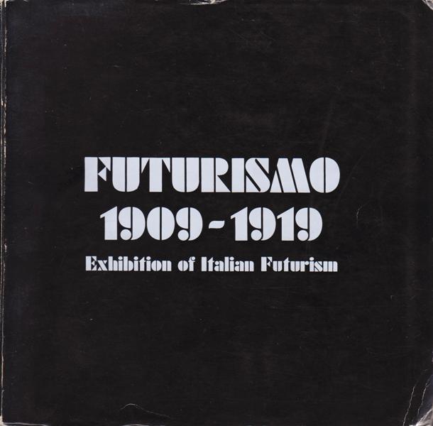 Futurismo. Carr, Massimo. (introduction) - Futurismo 1909-1919. Exhibition of Italian Futurism.