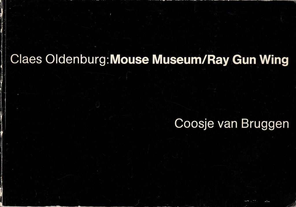 Bruggen, Coosje v. - Claes Oldenburg: Mouse Museum/ Ray Gun Wing.