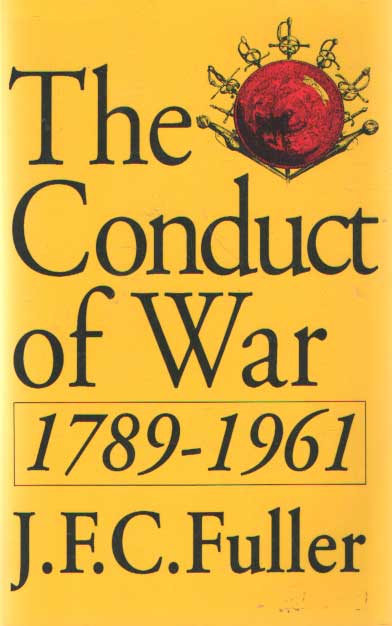 Fuller, J.F.C. - The Conduct of War, 1789-1961. A Study of the Impact of the French, Industrial, and Russian Revolutions on War and its Conduct.