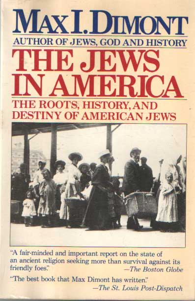 Dimont, Max I. - The Jews in America : The Roots and Destiny of American Jews..