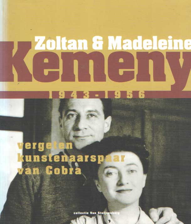 Wingen, Ed - Zoltan & Madeleine Kemeny 1943-1956. Vergeten kunstenaarspaar van Cobra..
