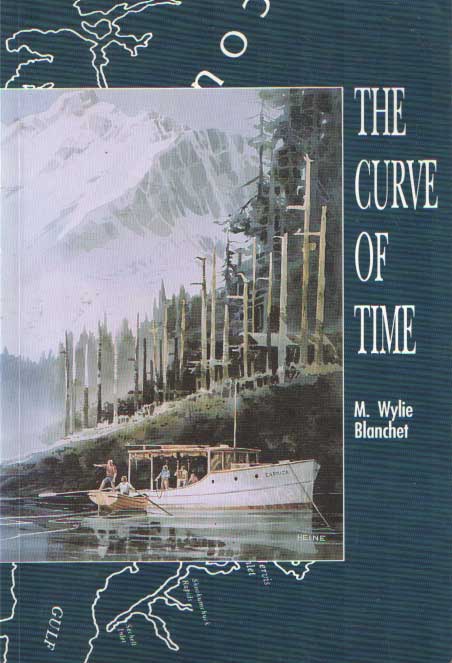 Blanchet, M. Wylie - Curve of Time: The Classic Memoir of a Woman and Her Children Who Explored the Coastal Waters of the Pacific Northwest.