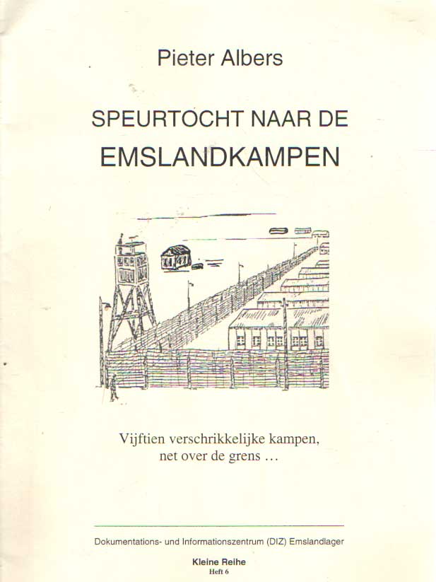 Albers, Pieter - Speurtocht naar de Emslandkampen: vijftien verschrikkelijke kampen, net over de grens....
