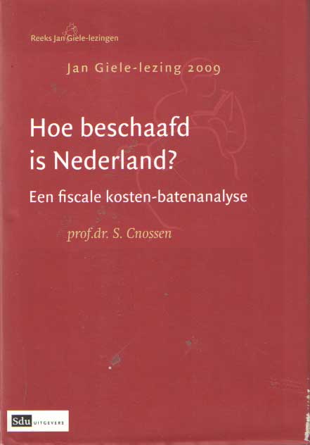 Cnossen, S. - Hoe beschaafd is Nederland? Een fiscale kosten-batenanalyse. Jan Giele Lezingen 2009.