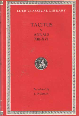 Tacitus - The Annals. Books XIII-XVI. With an English Translation by john Jackson.
