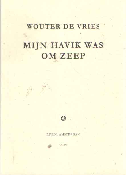 Vries, Wouter de - Mijn havik was om zeep. Verzen van Wouter de Vries .
