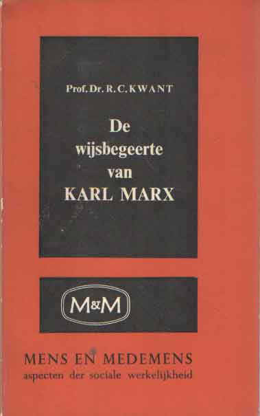 Kwant, R.C. - De wijsbegeerte van Karl Marx.