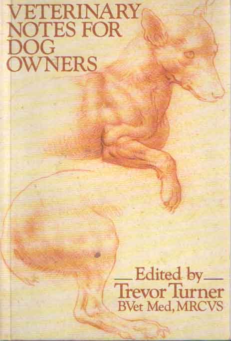 Turner, Trevor - Veterinary Notes for Dog Owners.
