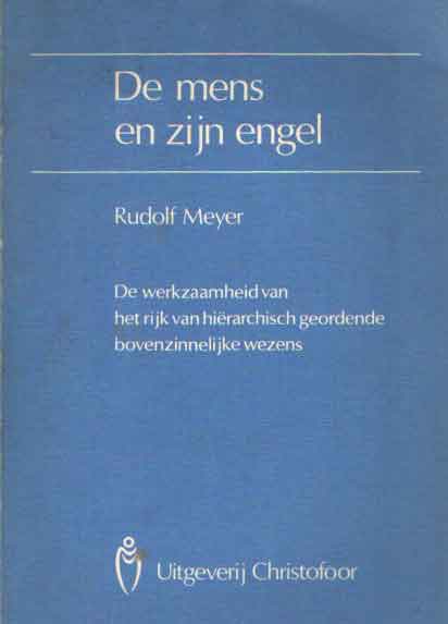 Meyer, Rudolf - De mens en zijn engel. Over de rangorden van de wereld van de engelen.