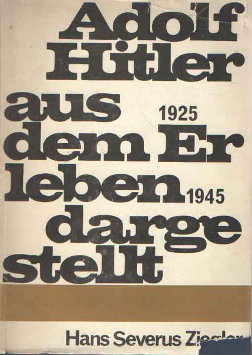 Ziegler, Hans Severus - Adolf Hitler aus dem Erleben dargestellt.