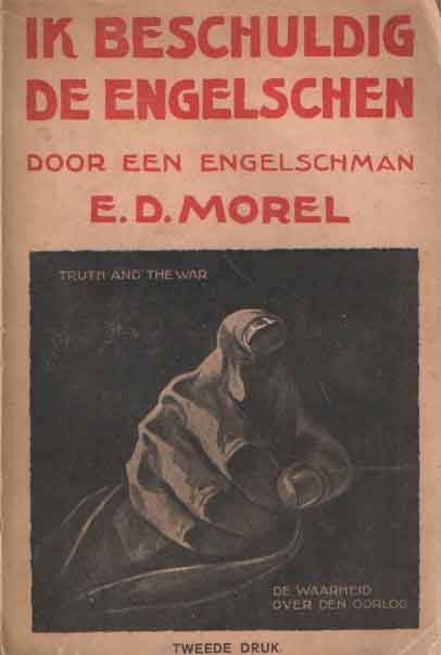 Morel, E.D. - De waarheid over den oorlog. (Truth and war).