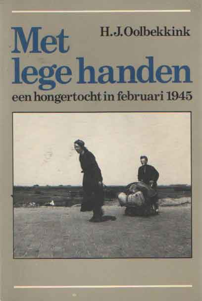 Oolbekkink, H.J. - Met lege handen, een hongertocht in februari 1945.