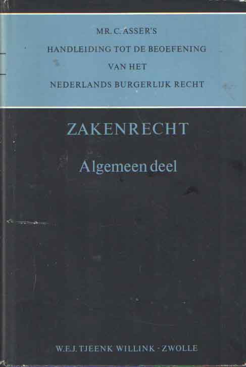 Asser, C. - Handleiding tot de beoefening van het Nederlands Burgerlijk Recht, Zakenrecht, Algemeen Deel .