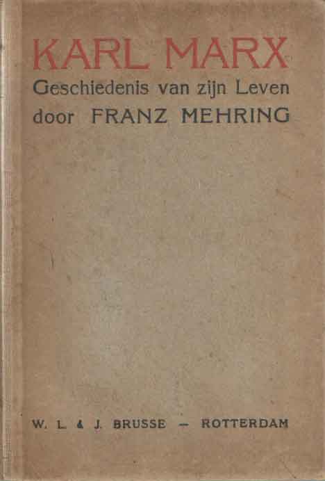 Mehring, Franz - Karl Marx. Geschiedenis van zijn leven. Geautoriseerde vertaling door Jan Romein. Met een portret, een inleiding en een verklarend register.