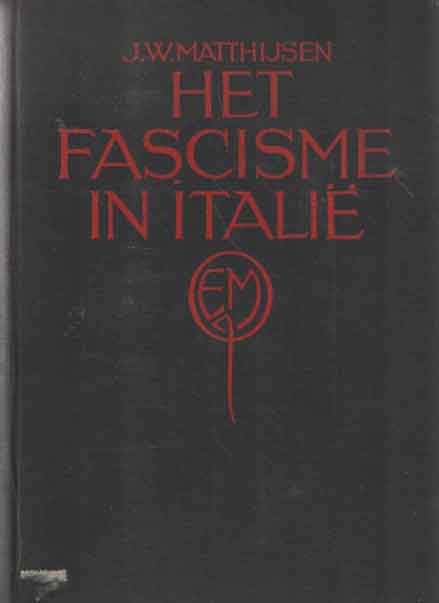 Matthijssen, J.W. - Het fascisme in Itali.