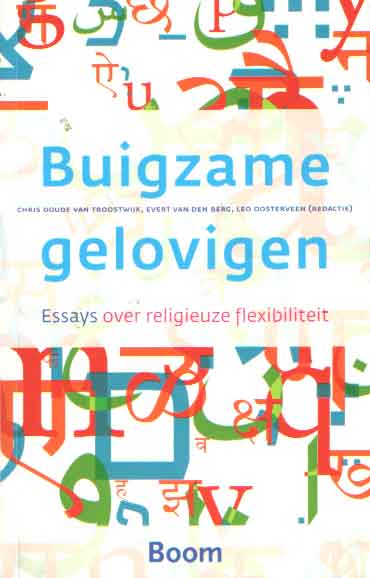 Troostwijk, Chris Doude van e.a. (red.) - Buigzame gelovigen. Essays over religieuze flexibiliteit.