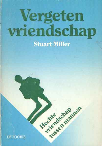 Miller, Stuart - Vergeten vriendschap: hechte vriendschap tussen mannen.