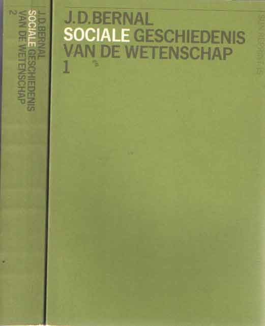 Bernal, J.D. - Sociale geschiedenis van de wetenschap. Deel 1 & 2.