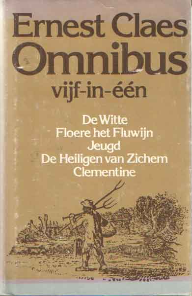 Claes, Ernest - Omnibus, vijf-in-n. De witte. Floere het fluwijn. Jeugd. De heiligen van Zichem. Clementine.