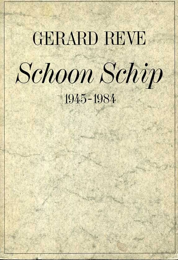 Reve, Gerard - Schoon schip 1945 - 1984.
