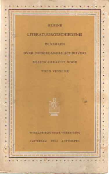 Vesseur, Theo - Kleine literatuurgeschiedenis in verzen over Nederlandse schrijvers bijeengebracht door Theo Vesseur.