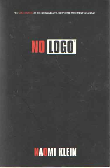 Klein, Naomi - No sapce, No Choice, No Jobs, No Logo.