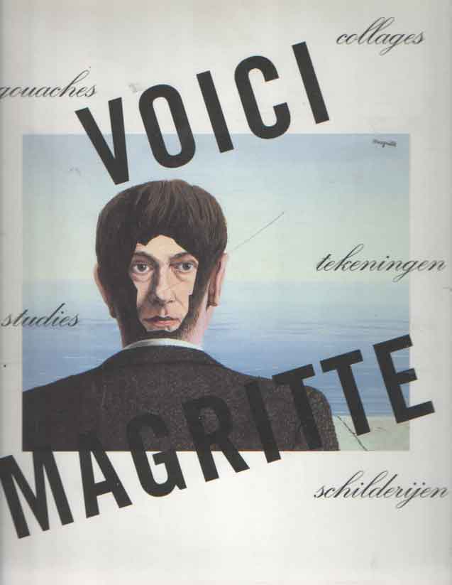 Draguet, Michel - Voici Margritte. Gouaches, collages, tekeningen, studies, schilderijen.