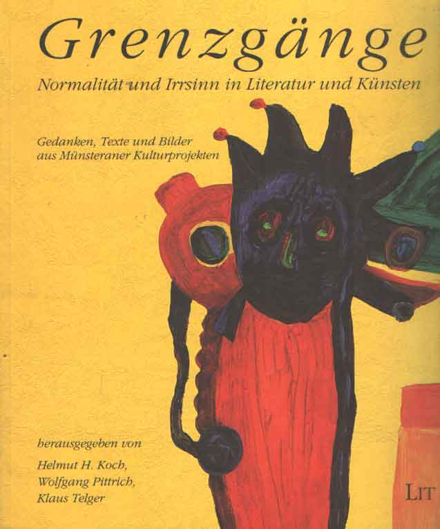 Koch, Helmut H. u.a. - Grenzgnge. Normalitt und Irrsinn in Literatur und Knsten Gedanken, Texte und Bilder aus Mnsteraner Kulturprojekten.