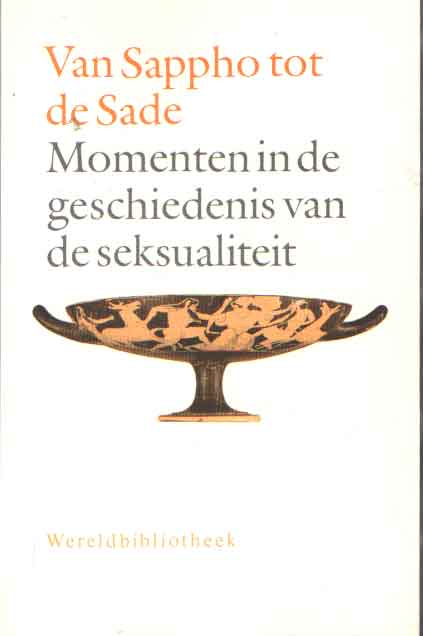 Bremmer, J. (samenst.) - Van Sappho tot de Sade. Momenten in de geschiedenis van de seksualiteit.