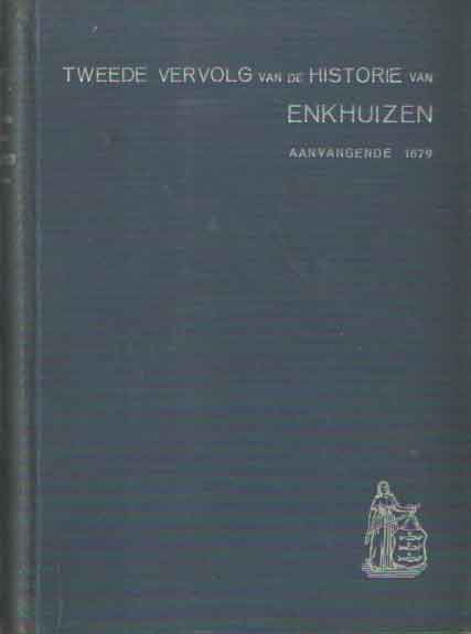 Brouwer D. - Tweede vervolg van de historie van Enkhuizen, in aansluiting op de 
