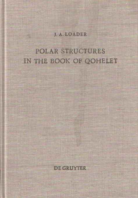 Loader, J.A. - Polar Structures in the Book of Qohelet.