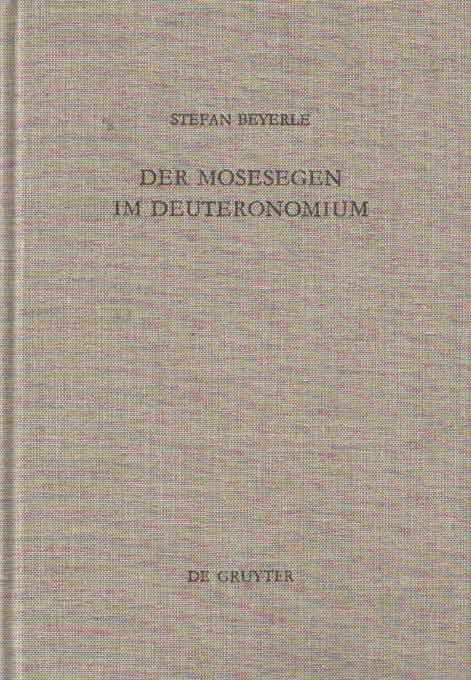 Beyerle, Stefan - Der Mosesegen im Deuteronomium: Eine Text-, Kompositions- und formkritische Studie zu Deuteronomium 33.