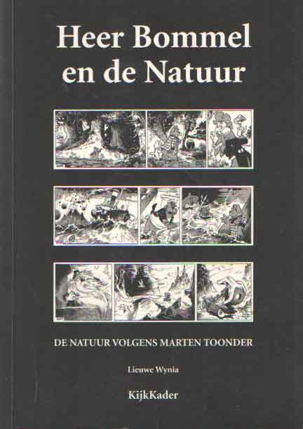 Wynia, Lieuwe - Heer Bommel en de Natuur. De natuur volgens Marten Toonder . KijkKader .