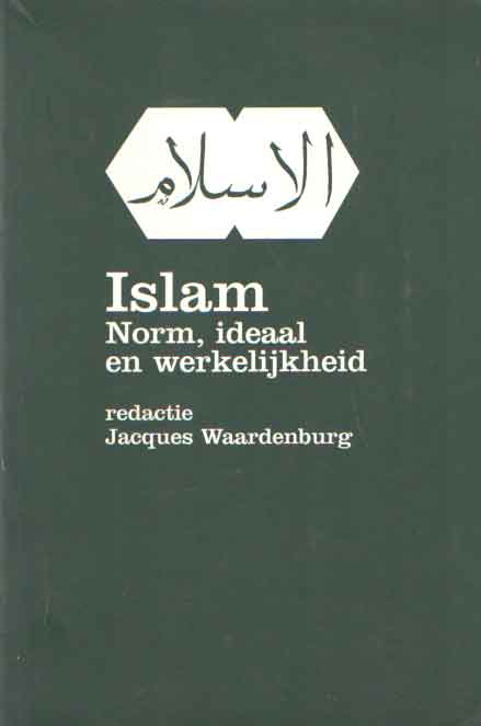 Waardenburg, Jacques - Islam. Norm, ideaal en werkelijkheid.