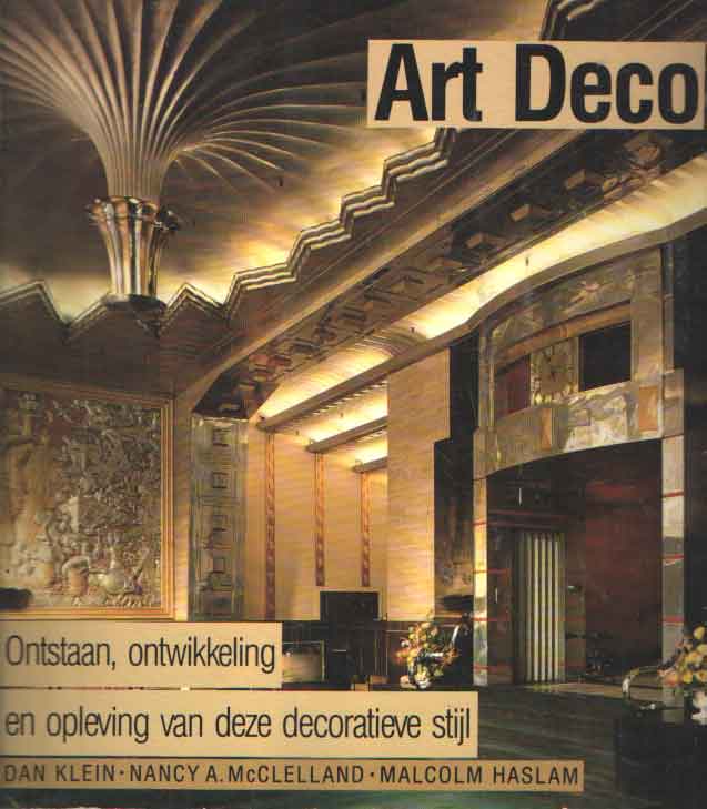 Klein, Dan; N.A. McClelland & M. Haslam - Art Deco. Ontstaan, ontwikkeling en opleving van deze decoratieve stijl.