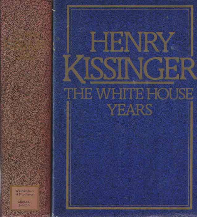 Kissinger, Henry - The White House Years & Years of Upheaval.