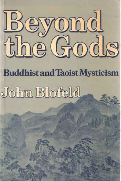 Blofeld, John - Beyond the Gods: Buddhist and Taoist Mysticism.