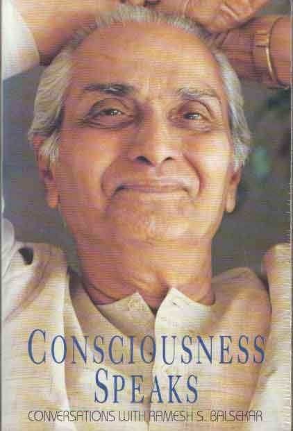 Balsekar, Ramesh S. - Consciousness Speaks. Conversations With Ramesh S. Balsekar .