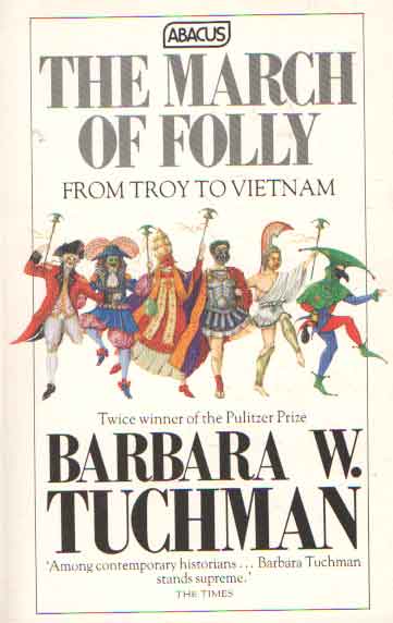 Tuchman, Barbara - The march of Folly. From troy to Vietnam.