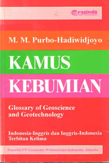 Purbo-Hadiwidjoyo, M.M. - Kamus Kebumian : A glossary of Geosciences and geotechnology (Indonesia-Inggris dan Inggris-Indonesia).